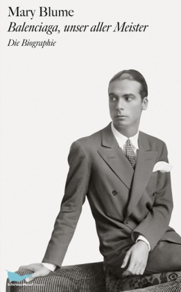 Mary Blume - Balenciaga, unser aller Meister - Die Biographie