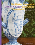 Daniel Kruger, Berthol Reiss, Berthold Reiss, Ger Staal, Gert Staal, Ernst van der Wal... - On Camp Ceramics and Other Diversions