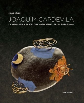 Joaquim Capdevila, Pilar Velez, Pilar Vélez - Joaquim Capdevila - New Jewellery in Barcelona   Deutsch-Katalanisch