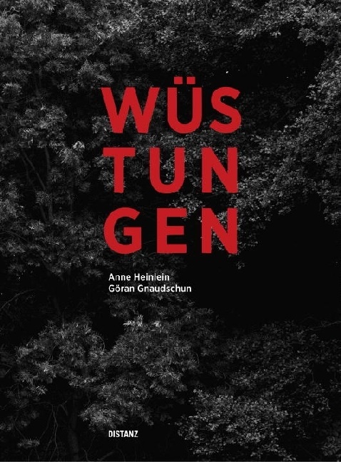 Goeran Gnaudschun, Anne Heinlein,  Gnaudschun,  Gnaudschun, Göran Gnaudschun, Ann Heinlein... - Wüstungen. Razed Structures - Katalog zur Ausstellung im Haus am Kleistpark Berlin, 2017