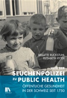 Brigitte Ruckstuhl, Elisabeth Ryter - Von der Seuchenpolizei zu Public Health