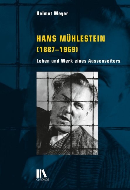 Helmut Meyer - Hans Mühlestein (1887-1969) - Leben und Werk eines Aussenseiters