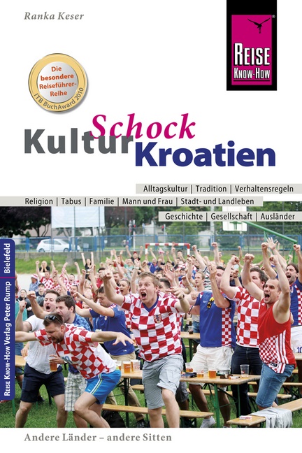 Ranka Keser - Reise Know-How KulturSchock Kroatien - Alltagskultur, Traditionen, Verhaltensregeln, ...