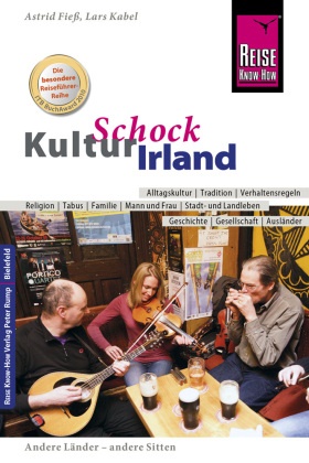 Astrid Fieß, Lars Kabel - Reise Know-How KulturSchock Irland - Alltagskultur, Tradition, Verhaltensregeln, ...