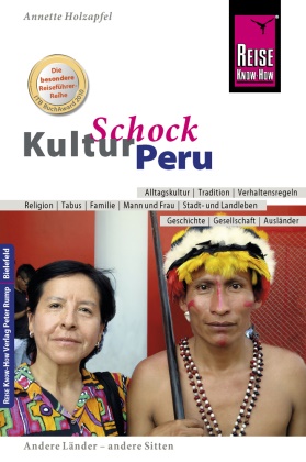 Anette Holzapfel - Reise Know-How KulturSchock Peru - Alltagskultur, Traditionen, Verhaltensregeln, ...