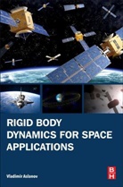 Vladimir Aslanov, Vladimir S Aslanov, Vladimir S (Head of Theoretical Mechanics Aslanov, Vladimir S (Head of Theoretical Mechanics Department Aslanov, Vladimir S. Aslanov, Aslanov Vladimir - Rigid Body Dynamics for Space Applications