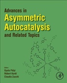 Gyula Palyi, Gyula (EDT)/ Kurdi Palyi, Robert Kurdi, Robert (University of Pannonia Kurdi, Kurdi Robert, Gyula Palyi... - Advances in Asymmetric Autocatalysis and Related Topics