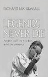 Richard Ian Kimball - Legends Never Die