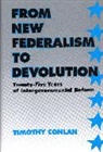 Timothy Conlan, Timothy J Conlan, Timothy J. Conlan, Conlan Timothy J. - From New Federalism to Devolution