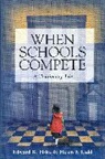 Edward Fiske, Edward B Fiske, Edward B. Fiske, Fiske Edward B., Helen Ladd, Helen F Ladd... - When Schools Compete
