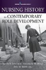 Sandra B. Lewenson, Sandra Lewenson, Sandra B. Lewenson, Annemarie Mcallister, Kylie Smith, Kylie M. Smith - Nursing History for Contemporary Role Development