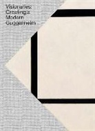 Tracey Bashkoff, Susan Davidson, Megan Fontanella, Megan M. Fontanella, Vivien Greene, Lauren Hinkson... - Visionaries Creating a Modern Guggenheim