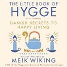 Meik Wiking, Meik Wiking - The Little Book of Hygge: Danish Secrets to Happy Living (Audio book)