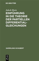 Jakob Horn - Einführung in die Theorie der partiellen Differentialgleichungen