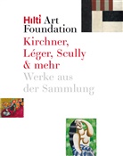 Hilti Art Foundation, Hilt Art Foundation, Hilti Art Foundation, Uwe Wieczorek - Kirchner, Léger, Scully & mehr