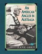 Zane Grey, Grey Zane - An American Angler In Australia