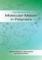 Taweechai Amornsakchai, Alastair M. North, Richard A Pethrick, Richard A. Pethrick - Introduction to Molecular Motion in Polymers
