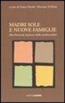 F. Bimbi, R. Trifiletti - Madri sole e nuove famiglie. Declinazioni inattese della genitorialità