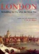 T M M Baker, T. M. M. Baker - London: Rebuilding the City after the Great Fire