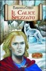 Mariangela Cerrino, A. B. Casale - Il calice spezzato. Il ciclo dell'anno mille