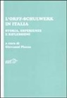 G. Piazza - L' Orff-Schulwerk in Italia. Storia, esperienze e riflessioni