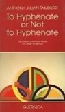 Anthony Tamburri, Anthony J Tamburri, Anthony J. Tamburri, Anthony Julian Tamburri - To Hyphenate or Not to Hyphenate