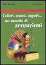 Clara Frontali - Colori, suoni, sapori... Un mondo di sensazioni