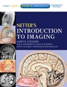 Larry R. Cochard, Larry R. (The Feinberg School of Medicine Cochard, Cochard Larry R., Lori A Goodhartz, Lori A. Goodhartz, Carla Harmath... - Netter's Introduction to Imaging