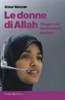 Anna Vanzan - Le donne di Allah. Viaggio nei femminismi islamici