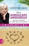 Christine Haas, Haas Christine - Votre horoscope amoureux : que vous réservent les astres pour vos vacances ? : été 2017