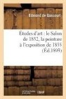Edmond De Goncourt, de Goncourt-E, Edmond De Goncourt - Etudes d art: le salon de 1852,