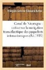 François Antoine Édouard Keller, Keller-f - Canal de nicaragua: notice sur la