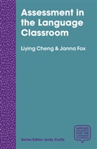 Liying Cheng, Liying (Queen's University Cheng, Liying Fox Cheng, Cheng Liying, Janna Fox, Janna (Carlton University Fox - Assessment in the Language Classroom