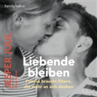 Jesper Juul, Daniela Arden, Katharina von Daake, Claus Vester - Liebende bleiben, 6 Audio-CD (Hörbuch)