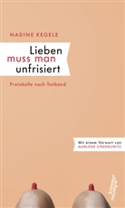 Nadine Kegele - Lieben muss man unfrisiert