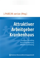 Michael van Loo, Joachi Prölss, Joachim Prölß, Van Loo, van Loo, Michael van Loo - Attraktiver Arbeitgeber Krankenhaus