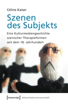 Céline Kaiser - Szenen des Subjekts