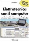 Bruno Bertucci - Elettrotecnica con il computer. Risolvere i circuiti in corrente alternata ed i sistemi trifase senza preoccuparsi dei calcoli scaricabile online