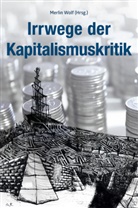 Merlin Wolf - Irrwege der Kapitalismuskritik