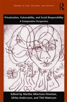 Martha Albertson (Emory University Fineman, Martha Albertson Mattsson Fineman, Professor Martha Albertson Mattsson Fineman, Ulrika Andersson, Martha Albertson Fineman, Professor Martha Albertson Fineman... - Privatization, Vulnerability, and Social Responsibility
