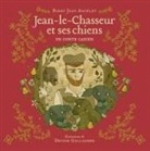 Barry Jean Ancelet, Denise Gallagher - Jean-Le-Chasseur Et Ses Chiens