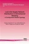 Timothy M Lasester, Stanley Frederick W T Lim, Stanley Frederick W. T. Lim, Elliot Rabinovich, Dale S Rogers, Dale S. Rogers - Last-mile Supply Network Distribution in Omnichannel Retailing