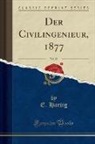 E. Hartig - Der Civilingenieur, 1877, Vol. 23 (Classic Reprint)