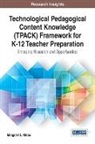 Margaret Niess, Margaret L Niess, Margaret L. Niess - Technological Pedagogical Content Knowledge (TPACK) Framework for K-12 Teacher Preparation