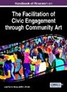 Bryna Bobick, Leigh Nanney Hersey - Handbook of Research on the Facilitation of Civic Engagement through Community Art