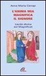 Anna M. Cànopi - L'anima mia magnifica il Signore. Lectio divina sul Magnificat