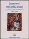 Destatevi figli della luce. Dall'«io sono» al «nuovo millennio»