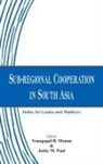 Venugopal B Menon, Venugopal B. Menon, Joshy M Paul, Joshy M. Paul, Venugopal B Menon, Venugopal B. Menon... - Sub-regional Cooperation in South Asia