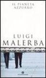 Luigi Malerba - Il pianeta azzurro
