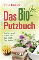 Tina Köhler - Das Bio-Putzbuch